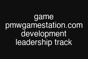 game pmwgamestation.com development leadership track
